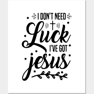 I Don't Need Luck I Have Jesus Faith Gift St Patrick's Day Posters and Art